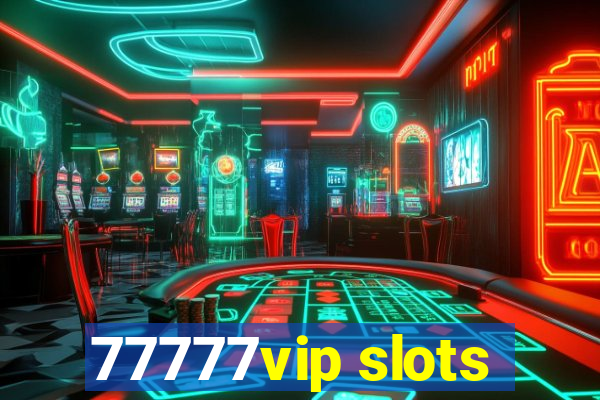 77777vip slots